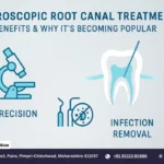 Microscopic Root Canal Treatment Benefits & Why It’s Becoming Popular
