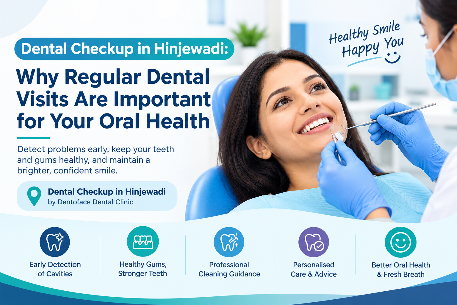 Dental Checkup in Hinjewadi: Why Regular Dental Visits Are Important for Your Oral Health